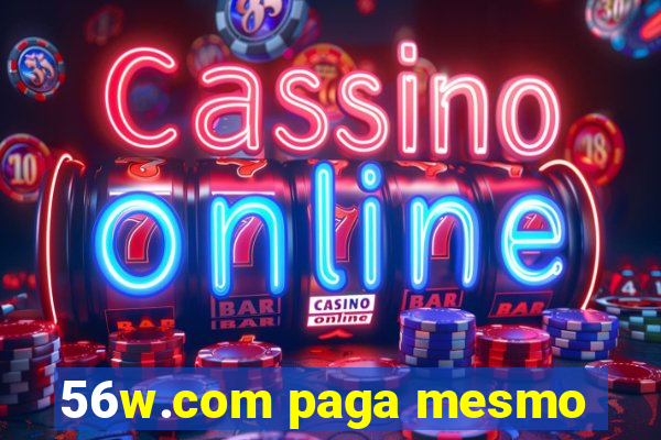 56w.com paga mesmo